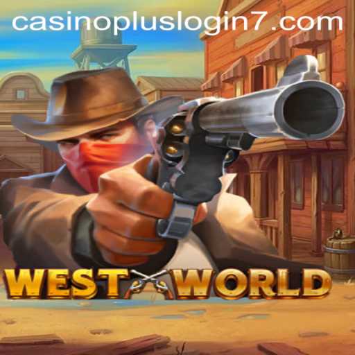 Exploring WestWorld: Casino Plus Login and Game Dynamics